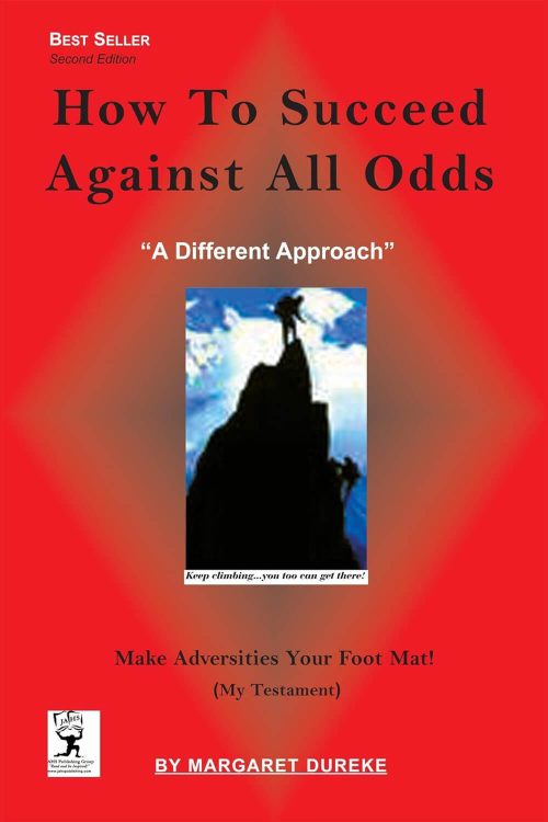 How To Succeed Against All Odds : Make Adversities Your Foot Mat! (How to Succeed in Life)