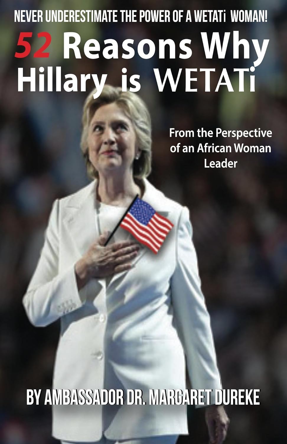 Hillary is WETATi: Never Underestimate the Power of a WETATi Woman!